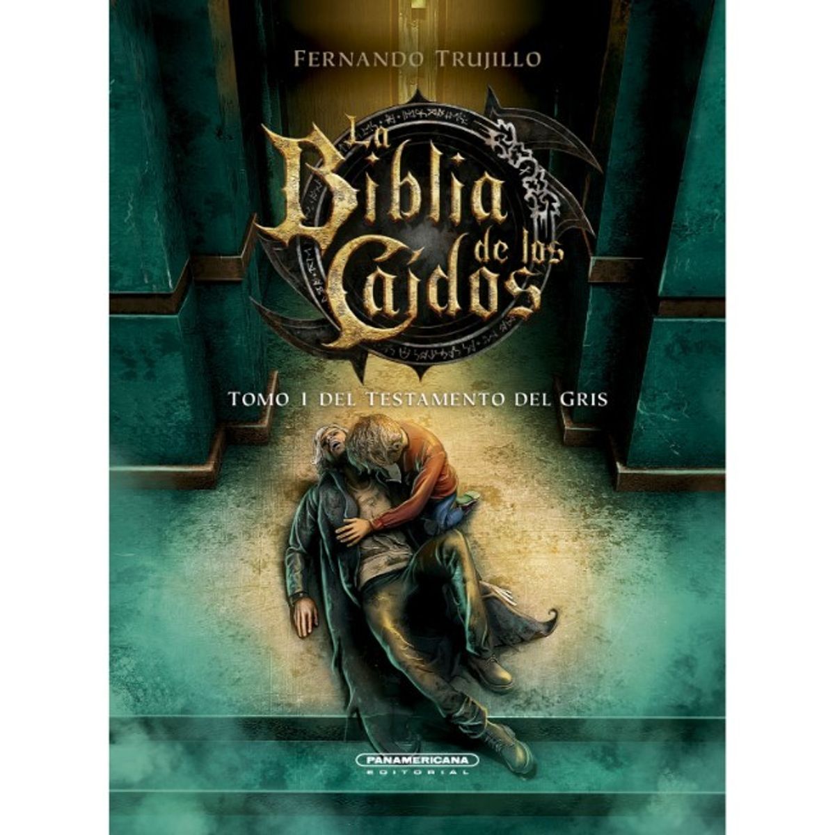 PANAMERICANA - La Biblia de los Caídos: Tomo 1 del Testamento del Gris Fernando Trujillo