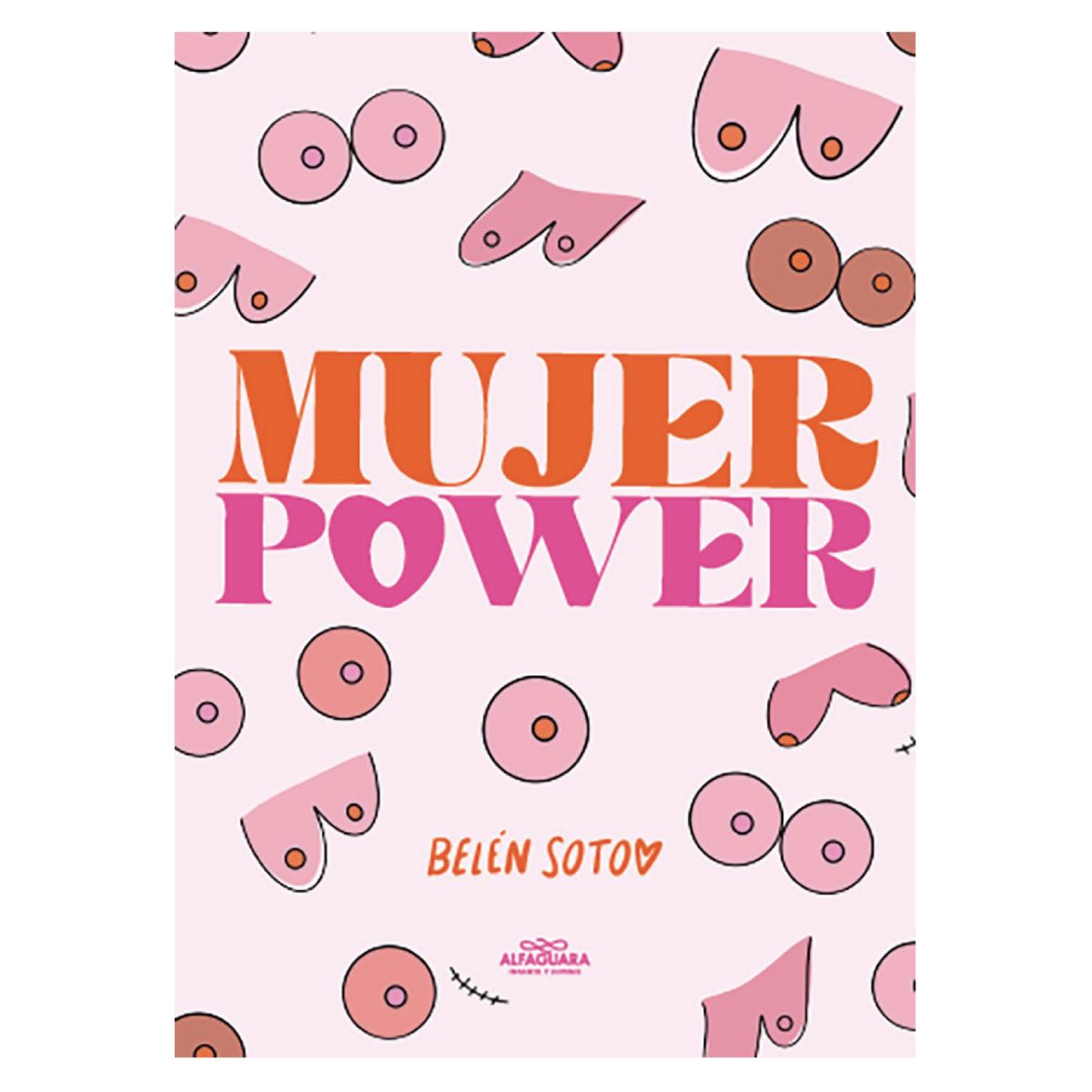 ALFAGUARA J - Mujer Power - Autor(a):  Belén Soto Infante
