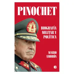 EDICIONES B - Pinochet - Autor(a): Mario Amorós