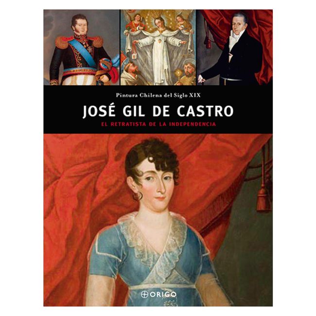 ORIGO - Jose Gil De Castro - Autor(a):  Origo Ediciones