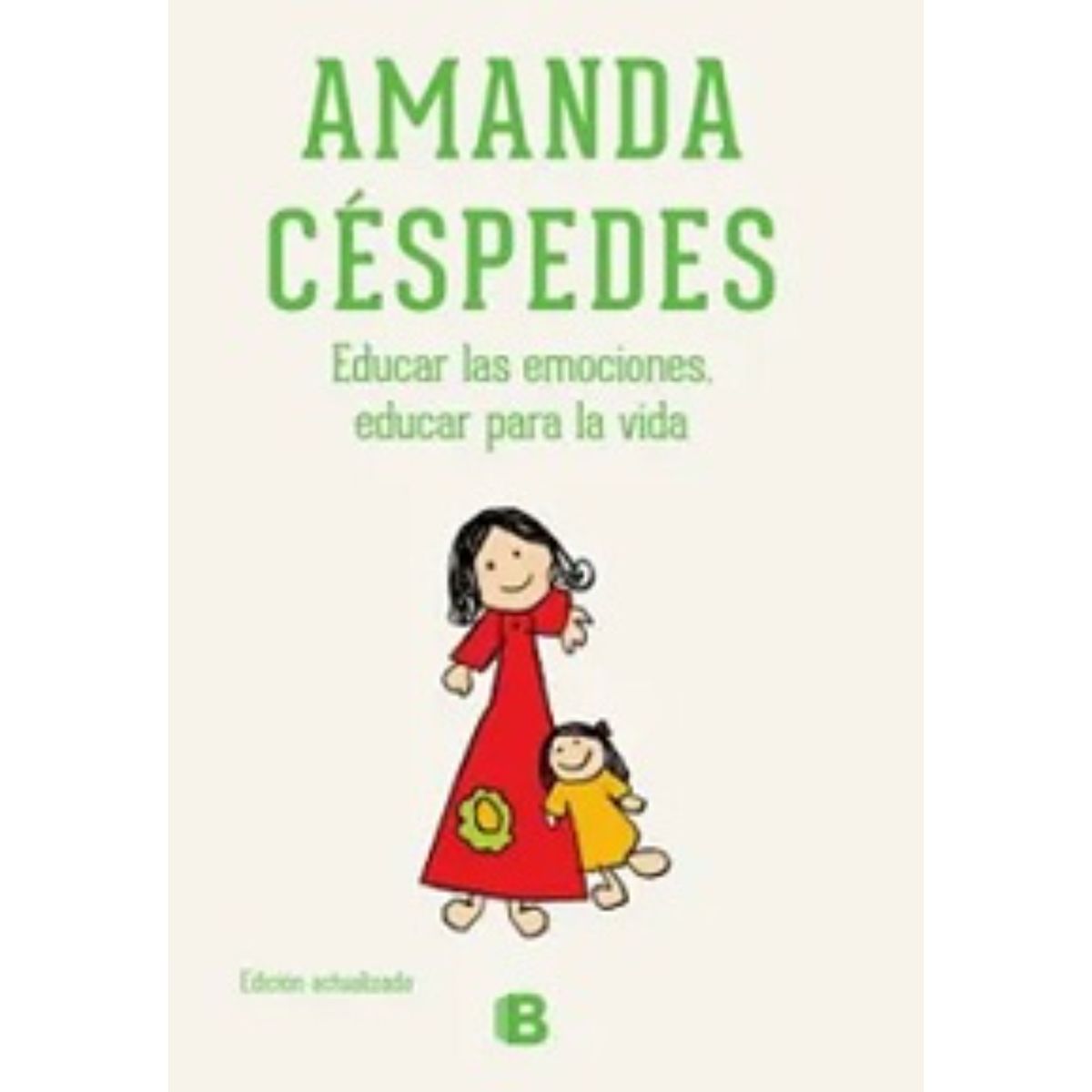 EDICIONES B - Educar Las Emociones. Educar Para La Vida