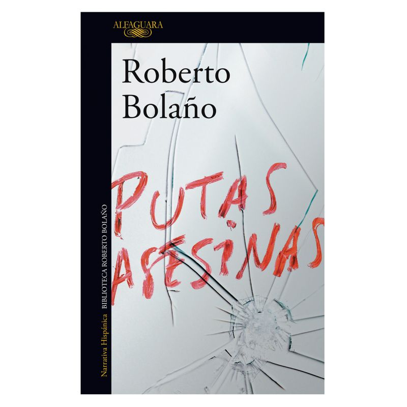 ALFAGUARA - Putas Asesinas - Autor(a):  Roberto Bolaño