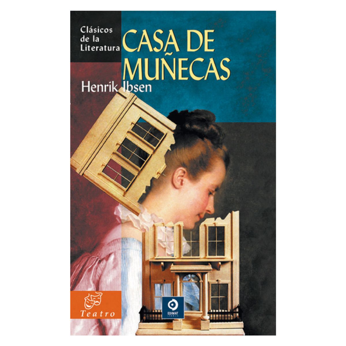 EDIMAT LIBROS - Casa De Muñecas - Autor(a):  Henrik Ibsen