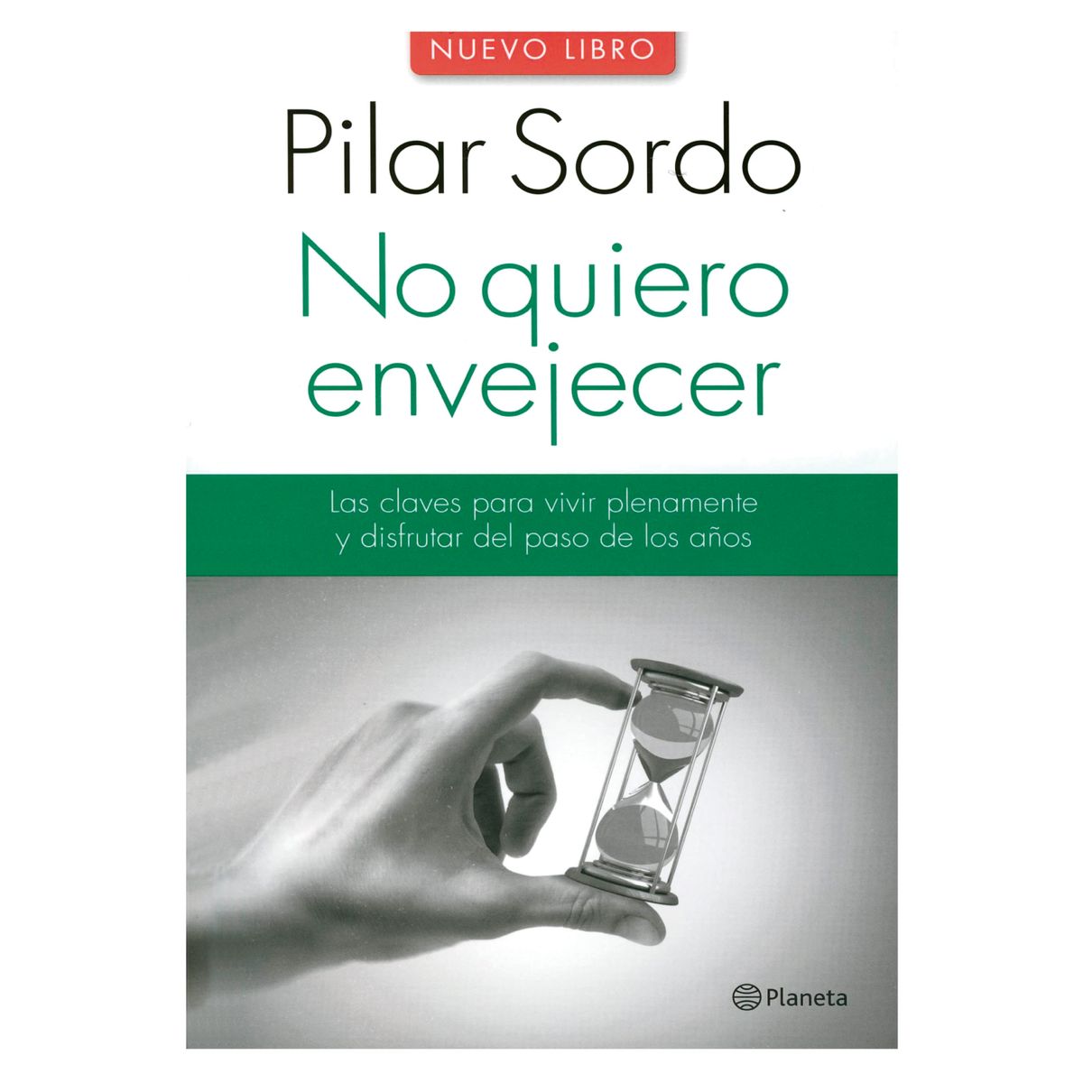 PLANETA - No Quiero Envejecer - Autor(a):  Pilar Sordo