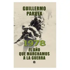 EDICIONES B - 1978. El Año Que Marchamos A La Guerra