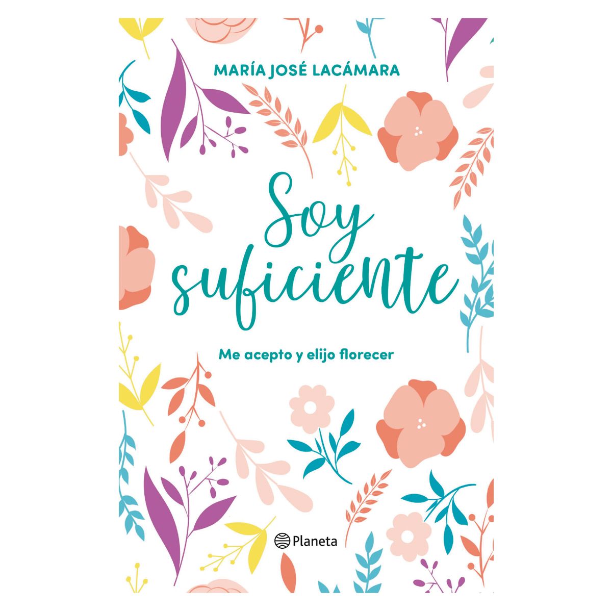 PLANETA - Soy Suficiente - Autor(a):  María José Lacámara