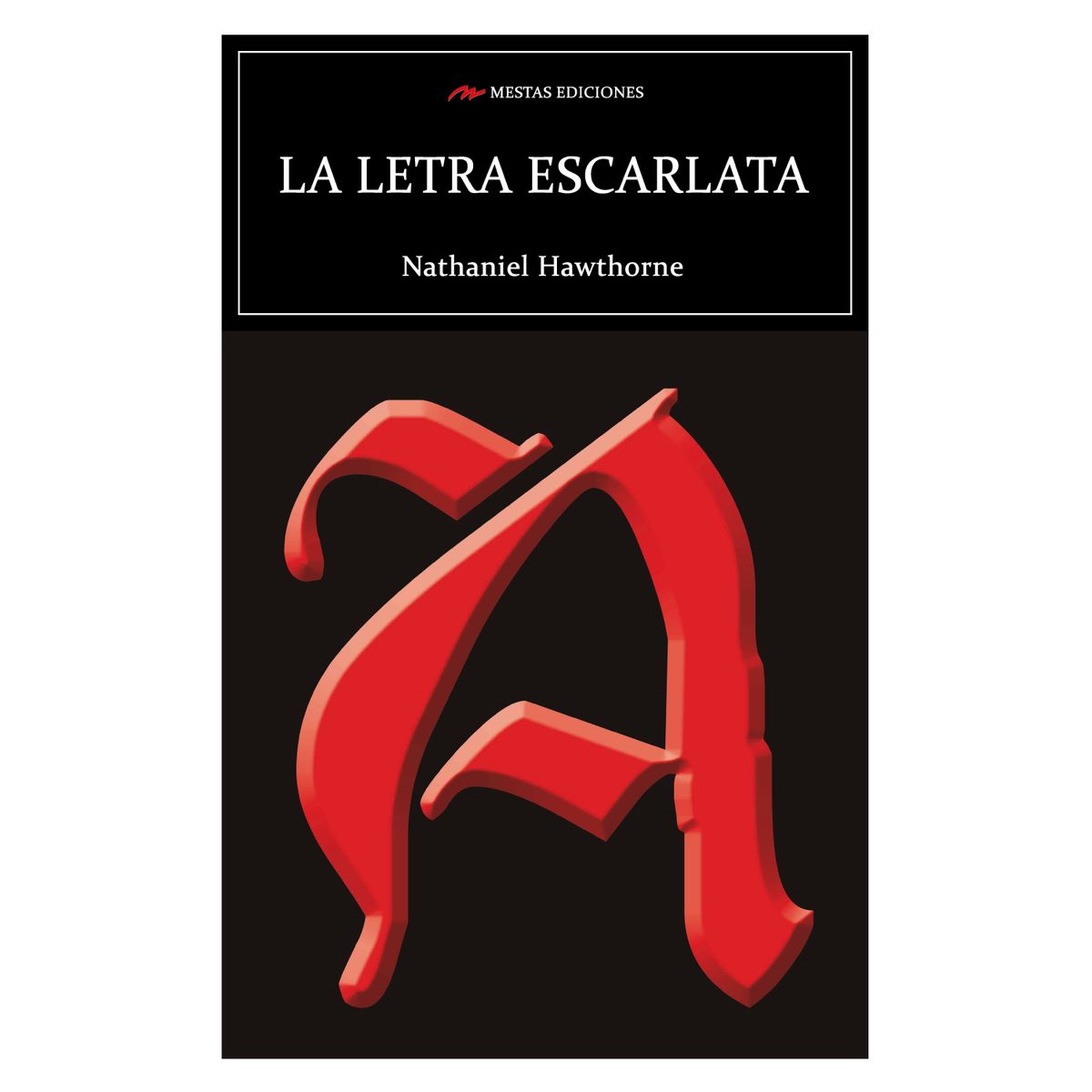 MESTAS EDICIONES - La Letra Escarlata - Autor(a):  Nathaniel Hawthorne