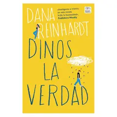 DESTINO - Dinos La Verdad - Autor(a): Dana Reinhardt