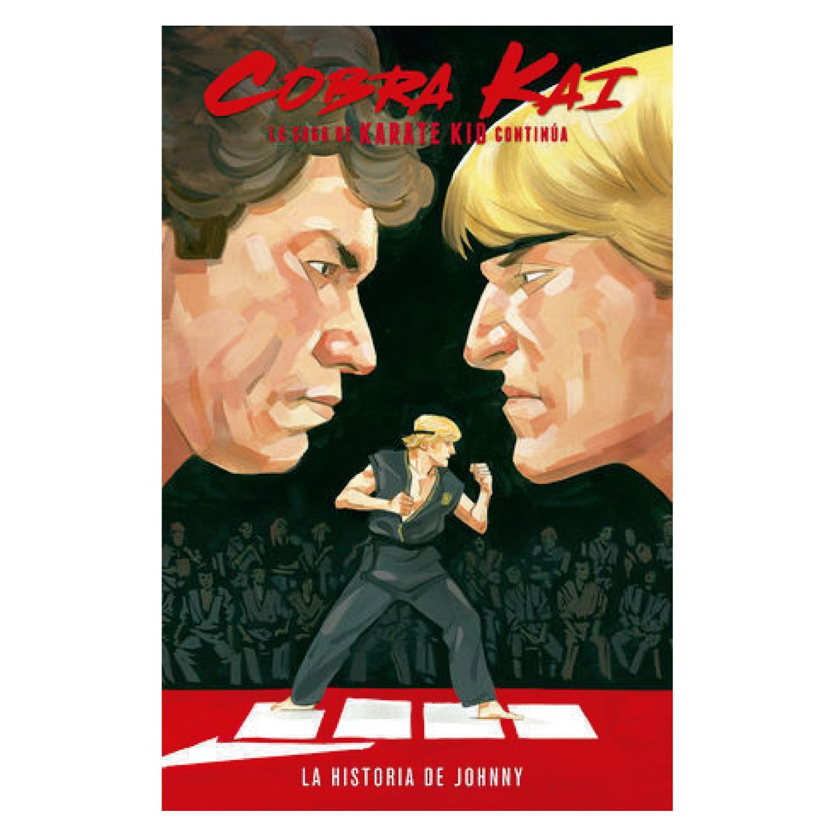 EDITORIAL NORMA - Cobra Kai La Saga De Karate Kid Continúa Historia De Johnny