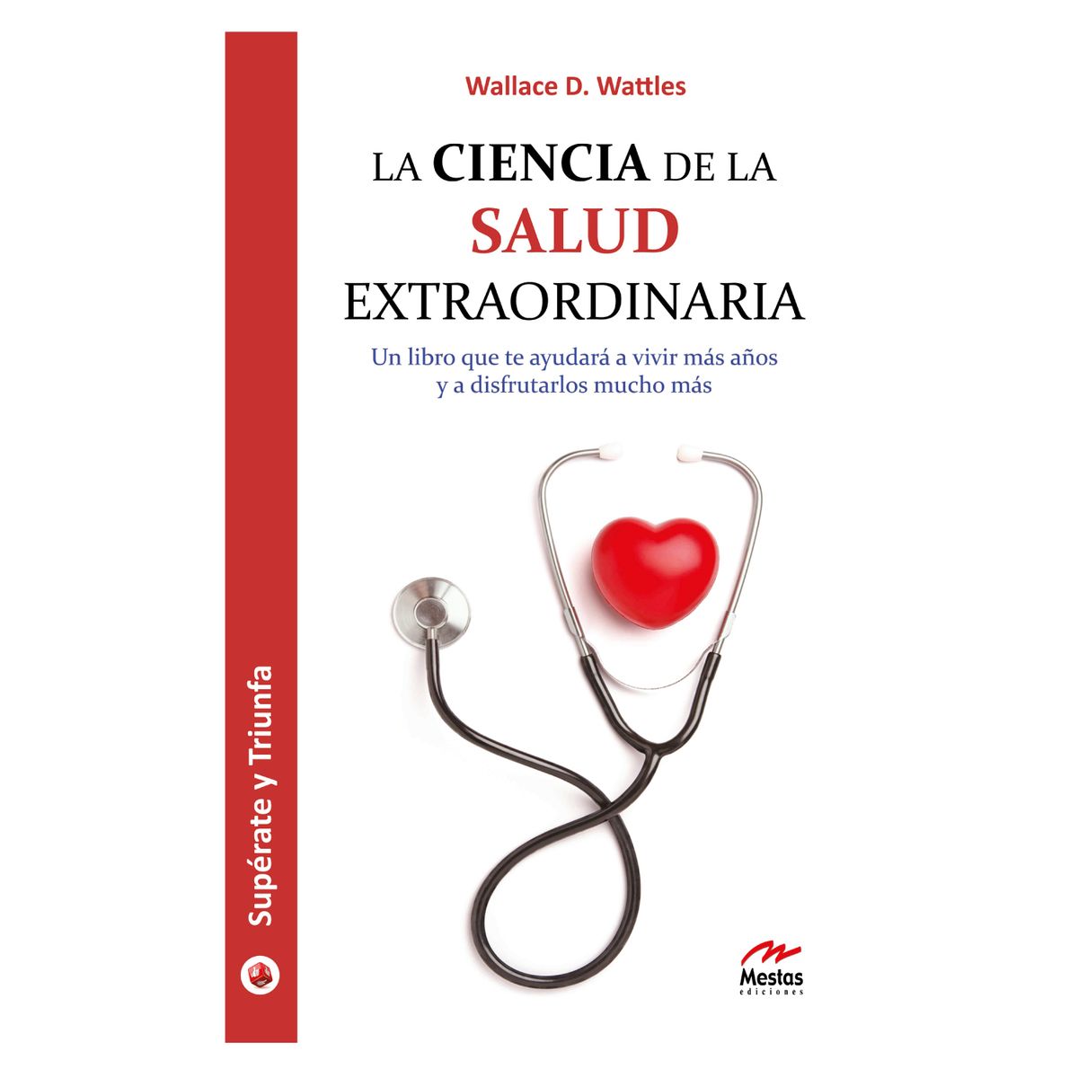 MESTAS EDICIONES - La Ciencia De La Salud Extraordinaria