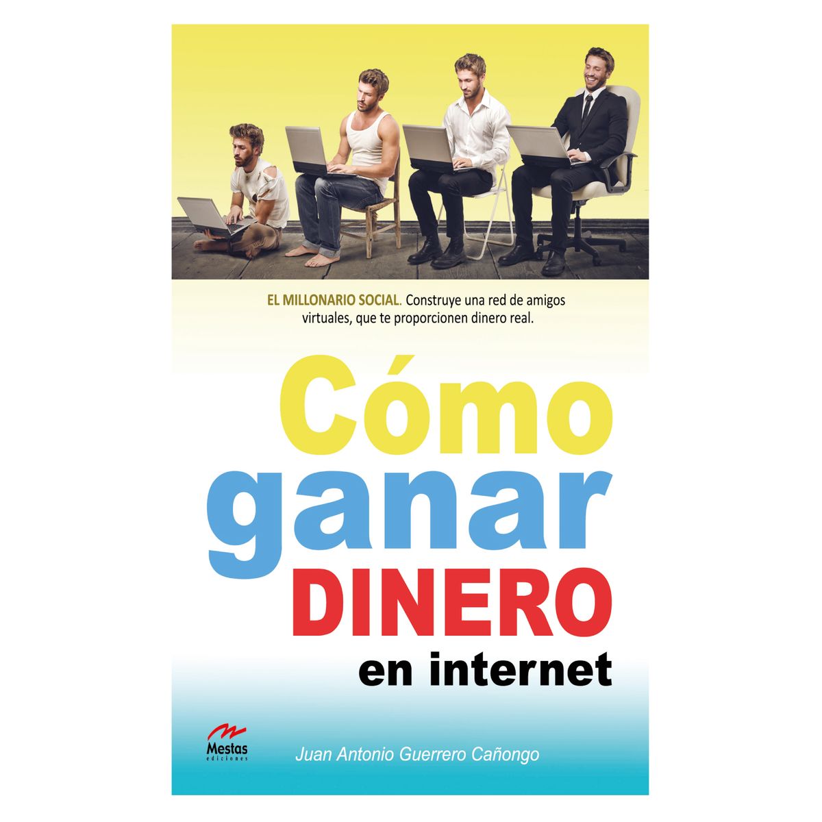 MESTAS EDICIONES - Cómo Ganar Dinero En Internet