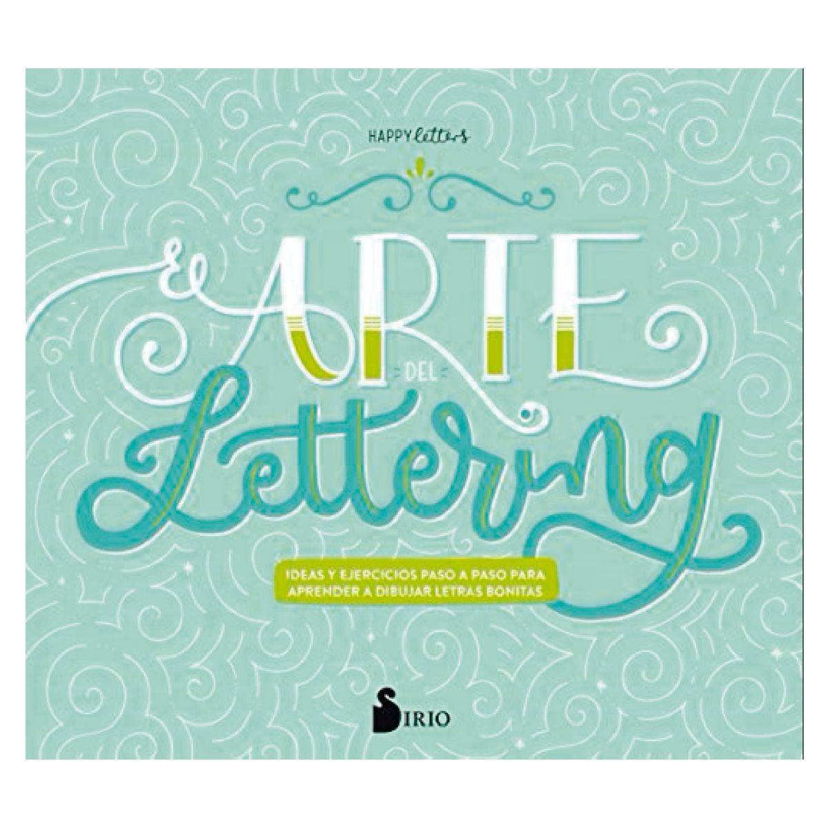 SIRIO EDITORIAL - El Arte Del Lettering ( Dibujar Letras Bonitas )