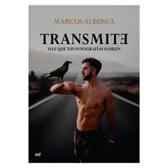 EDICIONES MARTINEZ ROCA - Transmite Haz Que Tus Fotografías Hablen