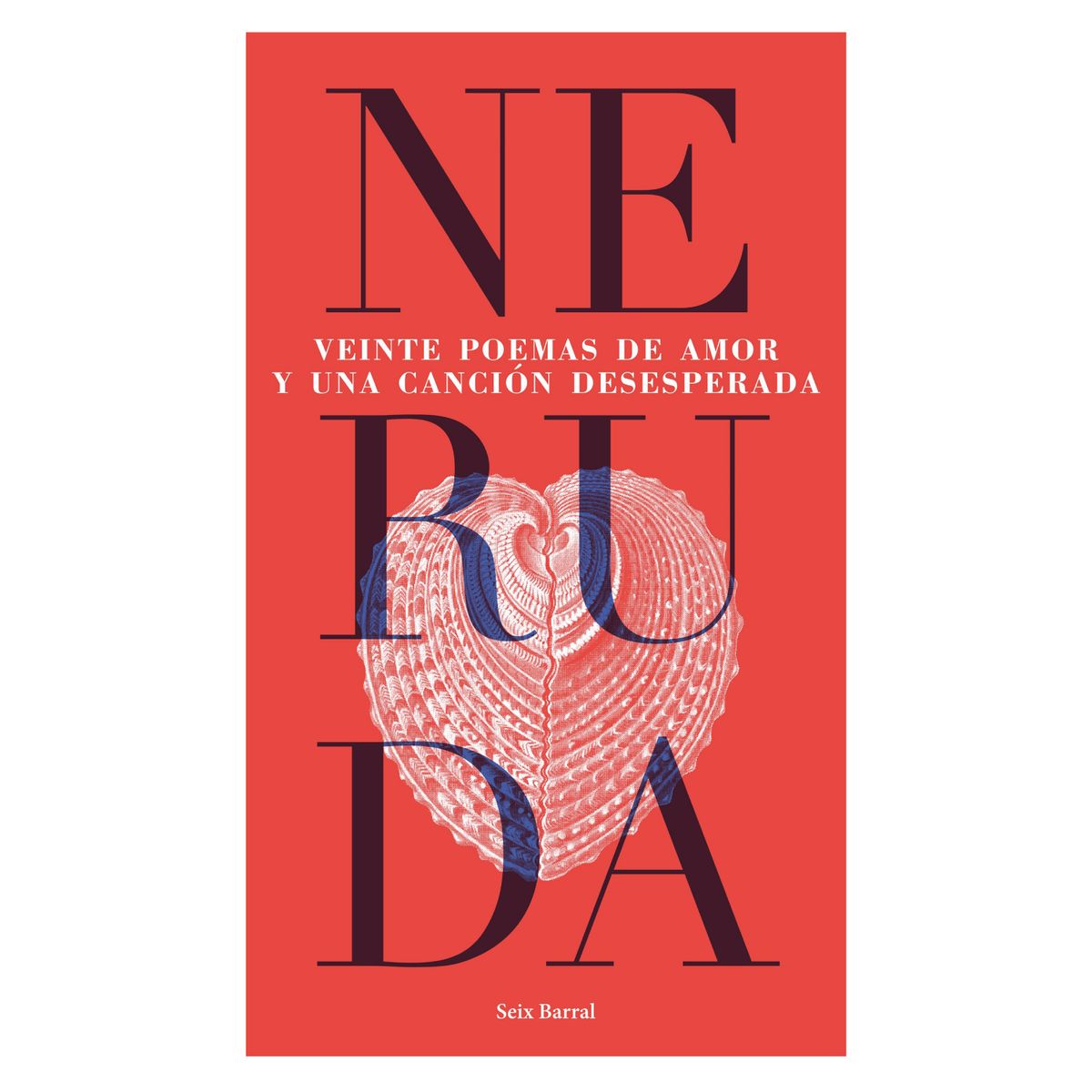 SEIX BARRAL - Veinte Poemas De Amor y Una Canción Desesperada
