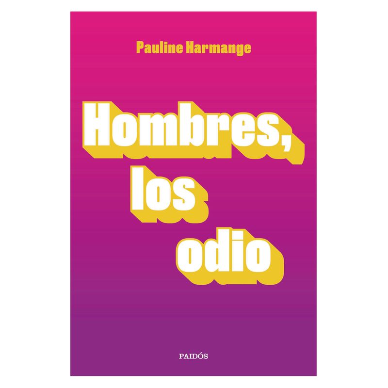 PAIDOS - Hombres, Los Odio - Autor(a):  Pauline Harmange