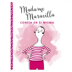 EDICIONES URANO - Madame Maravilla Confía En Sí Misma
