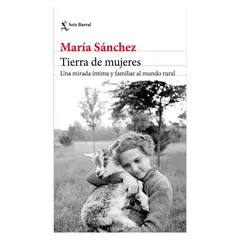 SEIX BARRAL - Tierra De Mujeres - Autor(a): María Sánchez