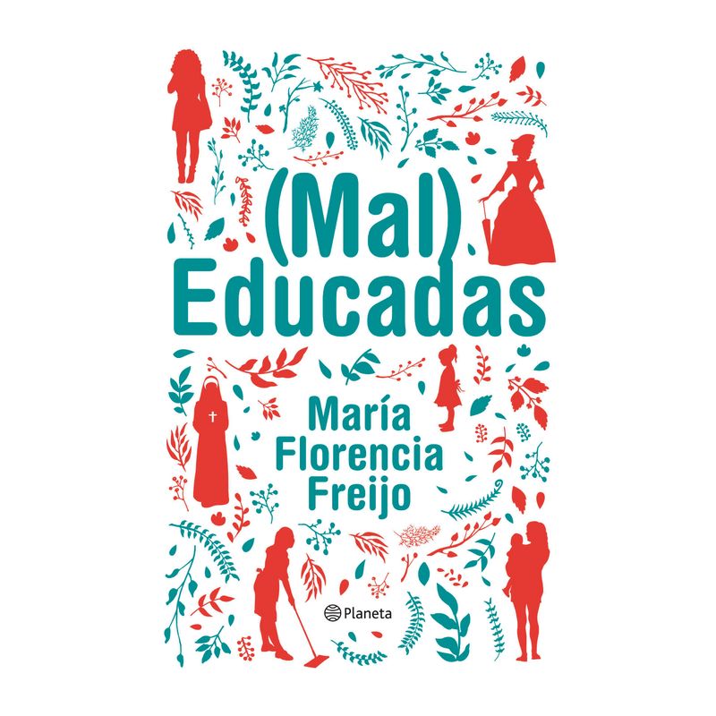 PLANETA - ( Mal ) Educadas - Autor(a):  María Florencia Freijo