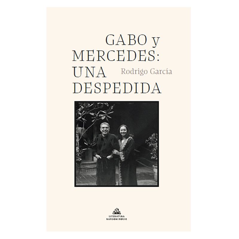 LITERATURA RANDOM HOUSE - Gabo y Mercedes: Una Despedida