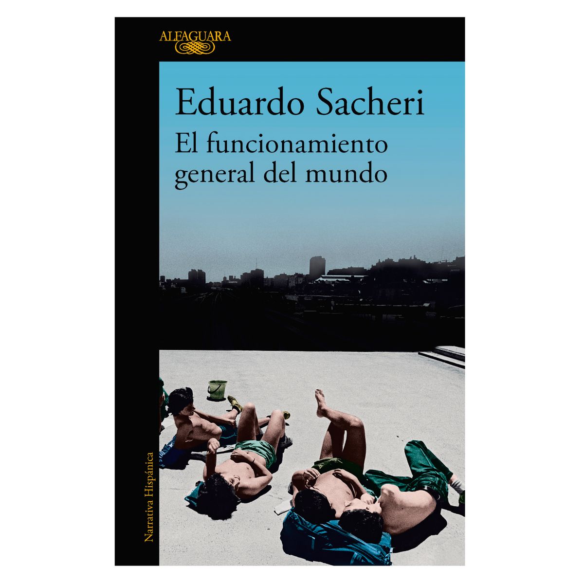 ALFAGUARA - El Funcionamiento General Del Mundo
