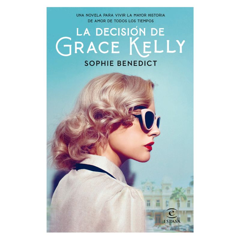 ESPASA - La Decisión De Grace Kelly