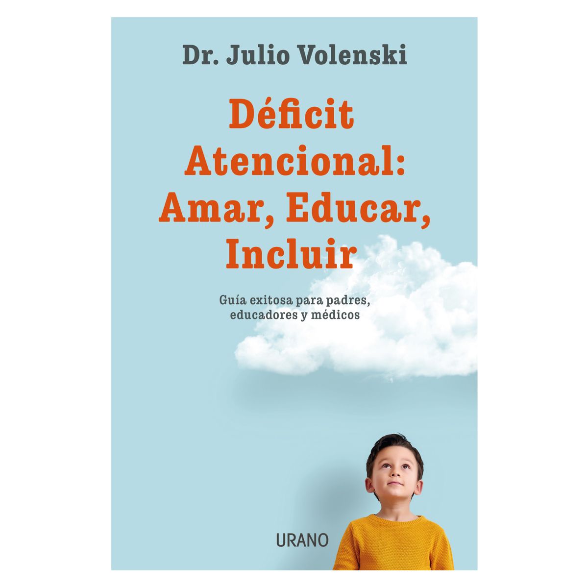 EDICIONES URANO - El Deficit Atencional: Amar, Educar, Incluir