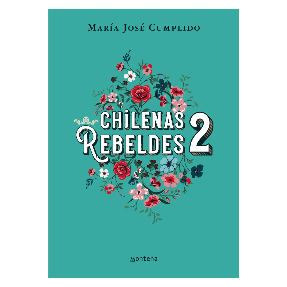 MONTENA - Chilenas Rebeldes 2 - Autor(a):  María José Cumplido