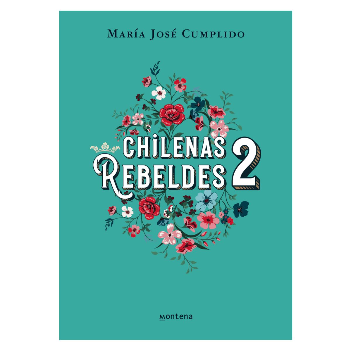 MONTENA - Chilenas Rebeldes 2 - Autor(a):  María José Cumplido
