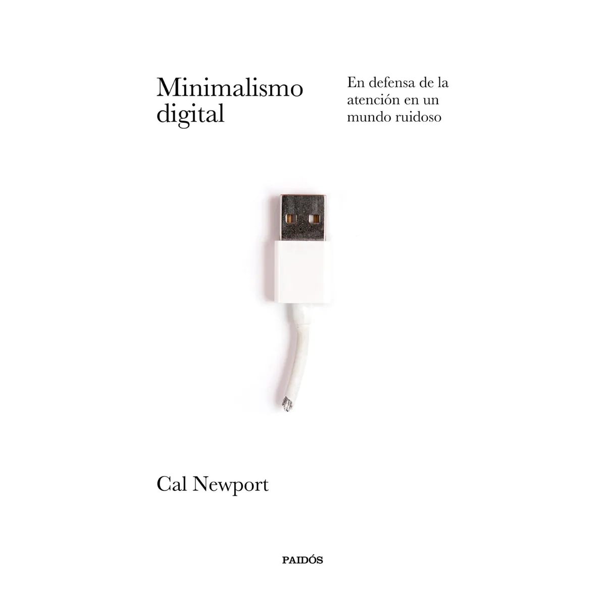 PAIDOS - Minimalismo Digital - Autor(a):  Cal Newport