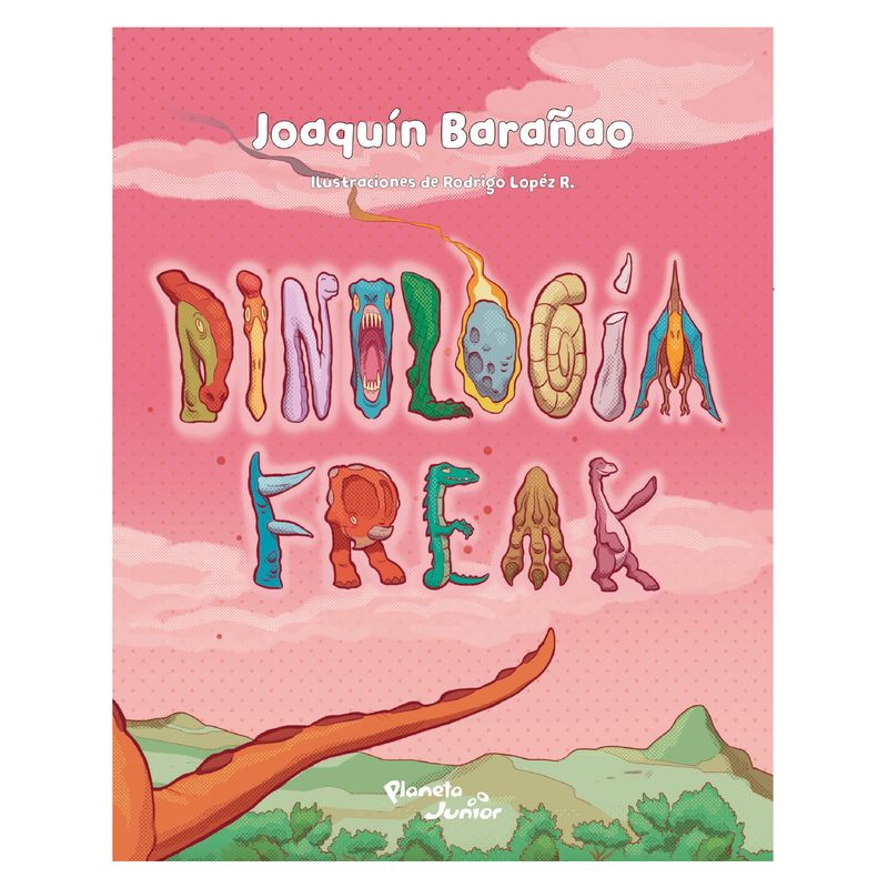 PLANETA JUNIOR - Dinología Freak - Autor(a):  Joaquín Barañao