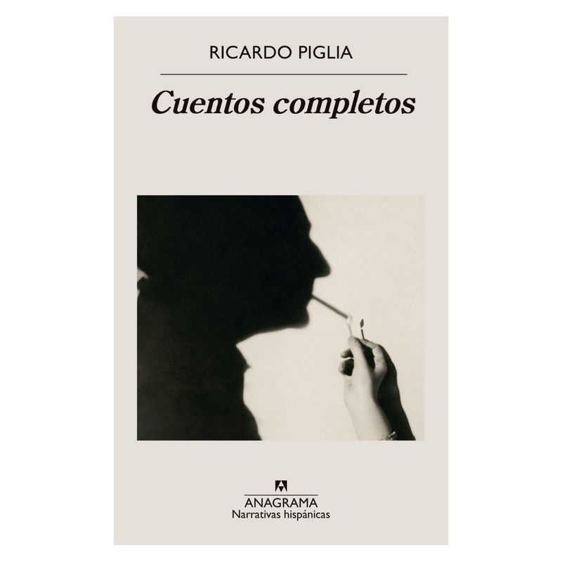 ANAGRAMA - Cuentos Completos - Autor(a):  Ricardo Piglia