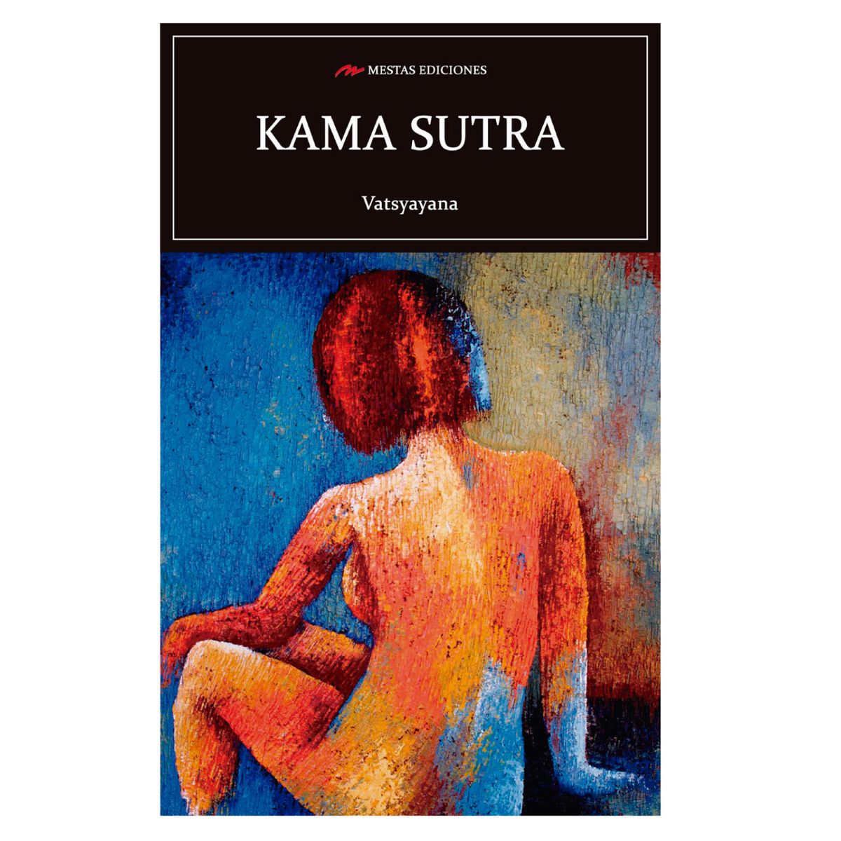 MESTAS EDICIONES - Kamasutra - Autor(a):  Anonimo