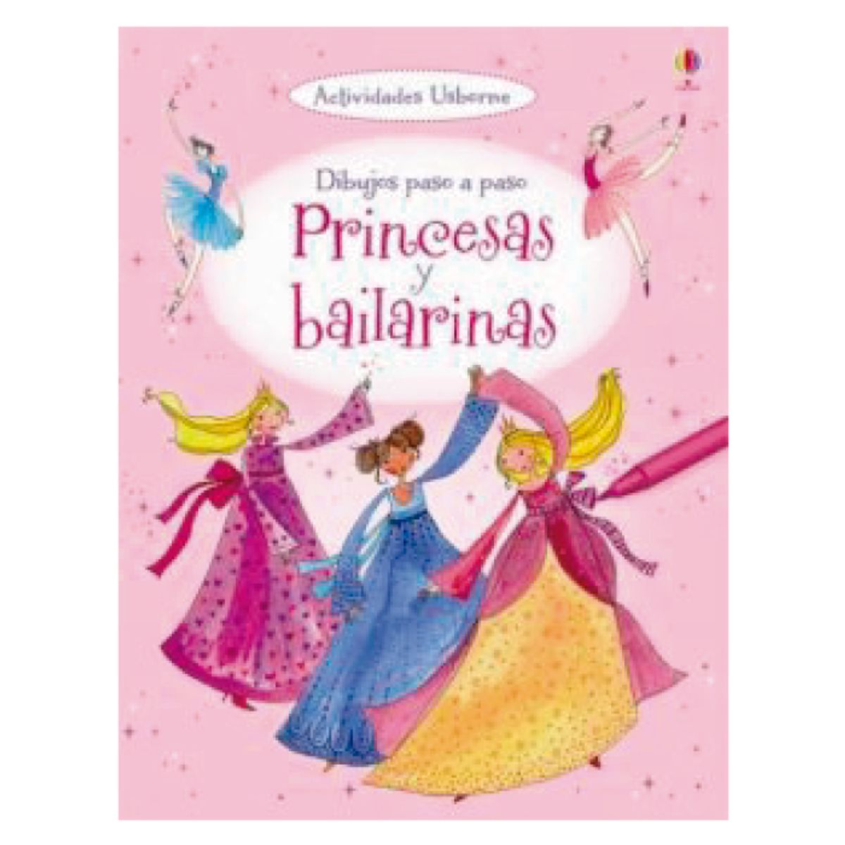 USBORNE - Princesas y Bailarinas - Dibujos Paso Apaso