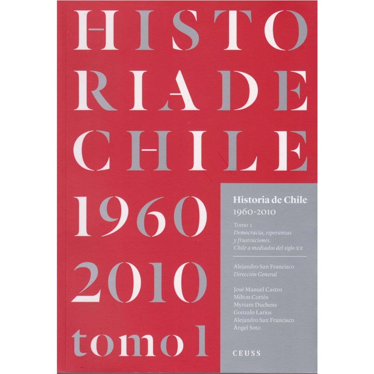 CEUSS - Historia De Chile 1960-2010. Tomo 1