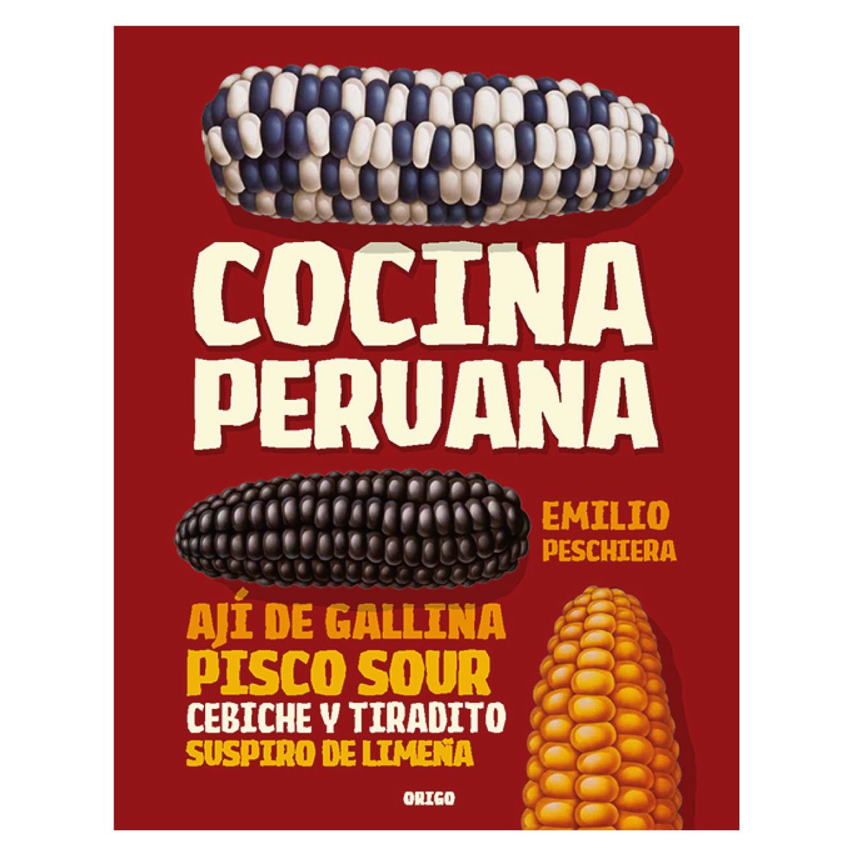 ORIGO - Cocina Peruana - Autor(a):  Emilio Pescheira