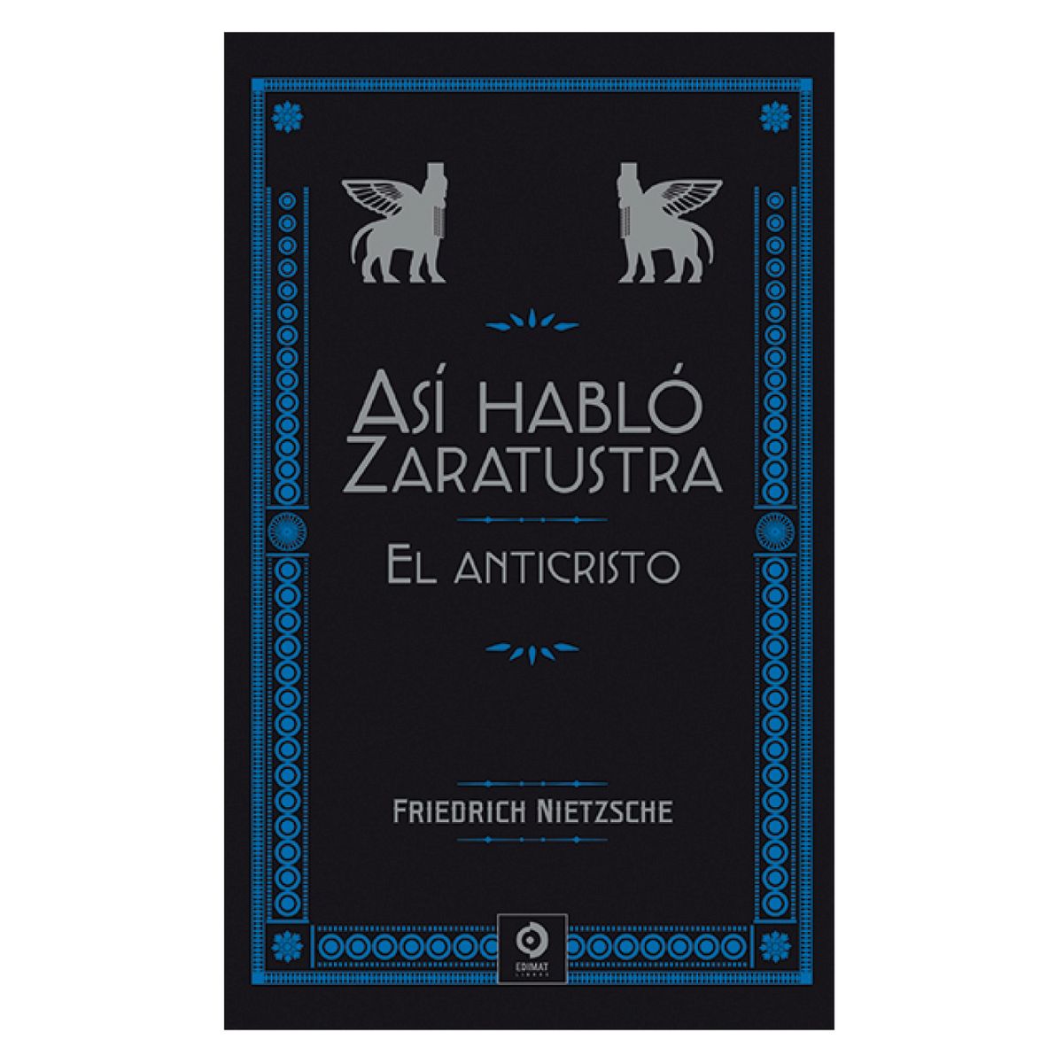 EDIMAT LIBROS - Asi Hablo Zaratustra - El Anticristo