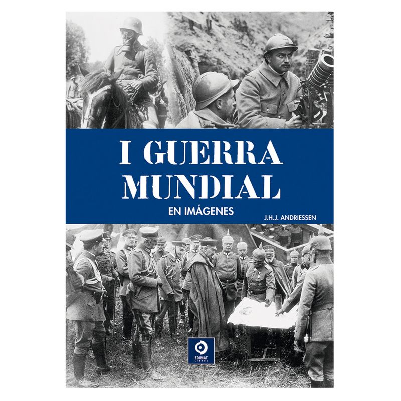 EDIMAT LIBROS - La Primera Guerra Mundial En Imagenes