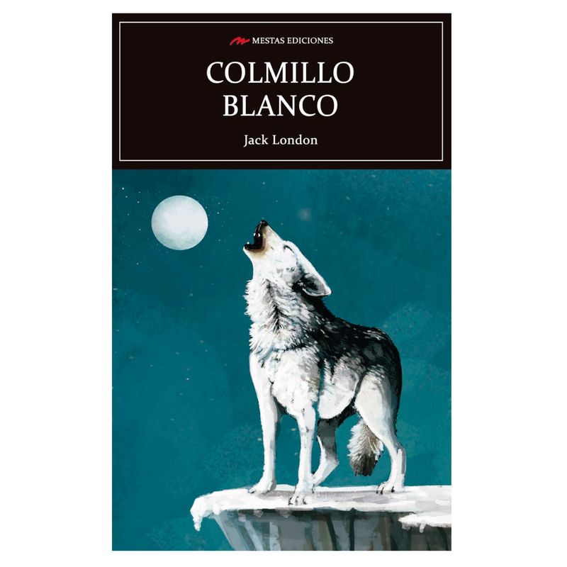 MESTAS EDICIONES - Colmillo Blanco - Autor(a):  Jack London