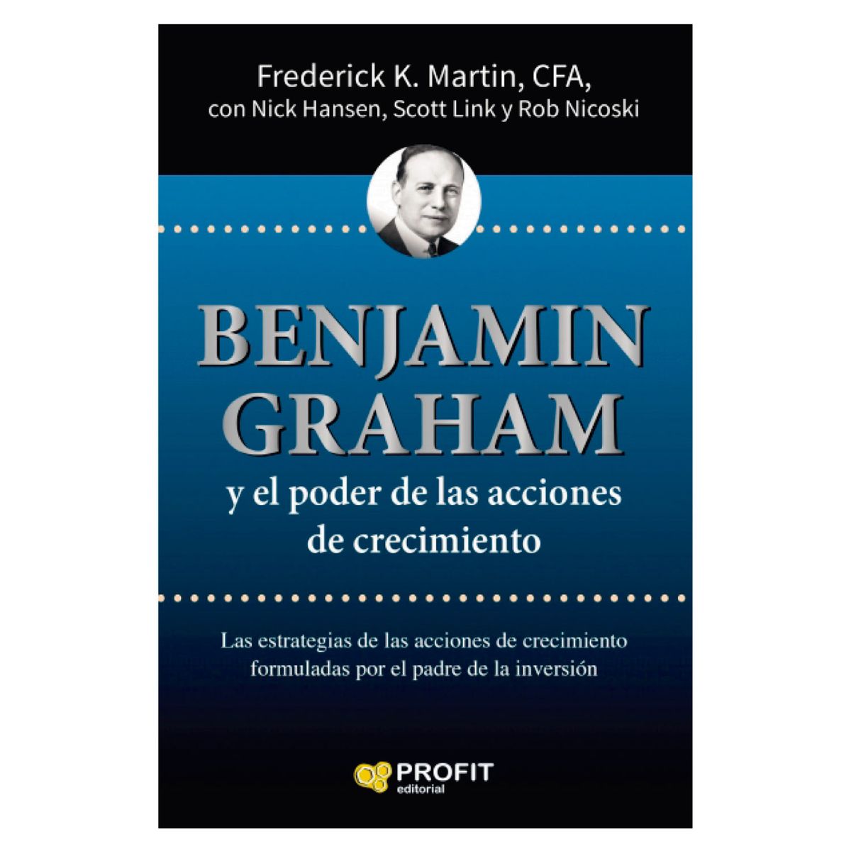 PROFIT - Benjamin Graham y El Crecimiento De Los Mercados