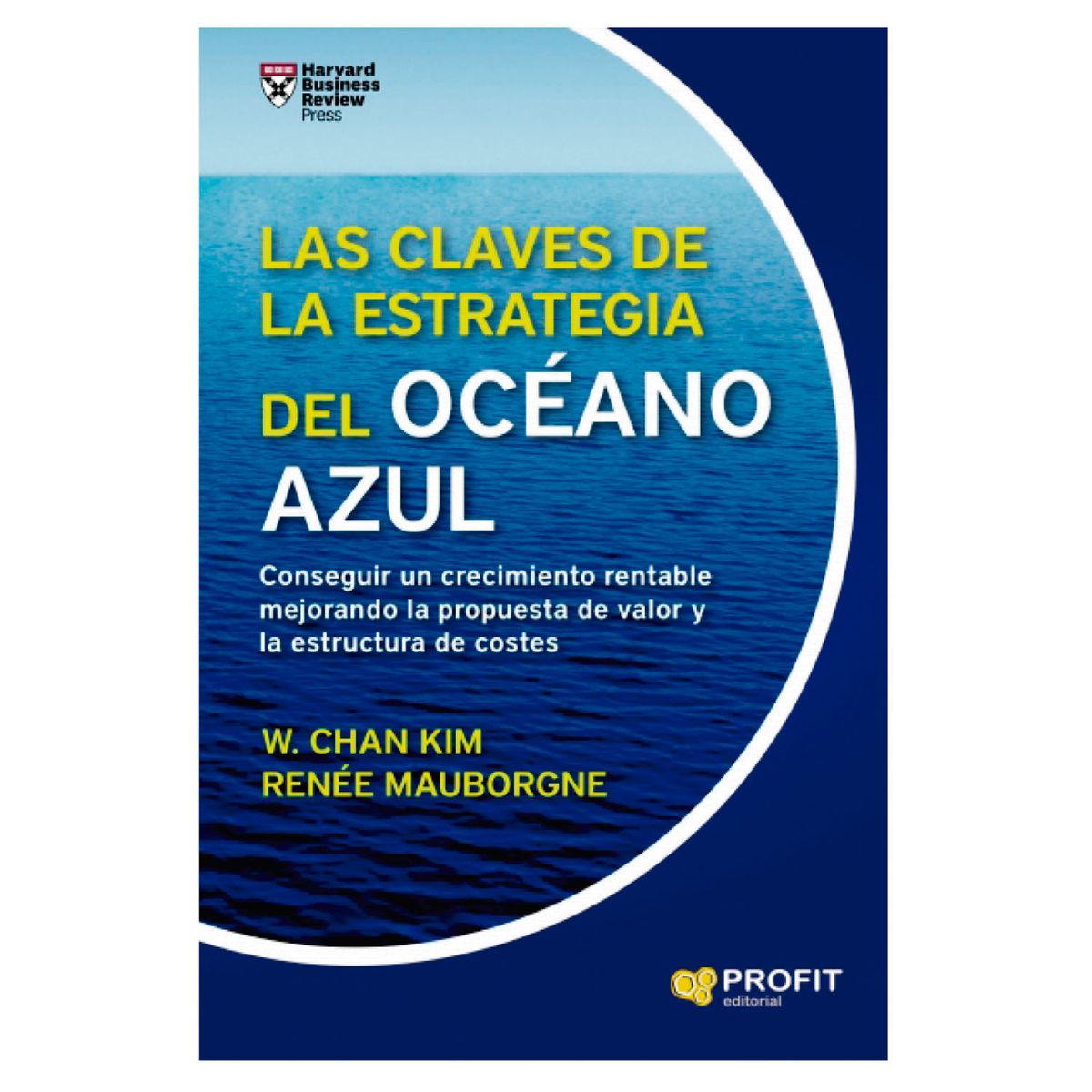 PROFIT - Las Claves De La Estrategia Del Oceano Azul