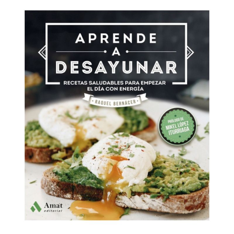 AMAT EDITORIAL - Aprende A Desayunar - Autor(a):  Raquel Bernacer