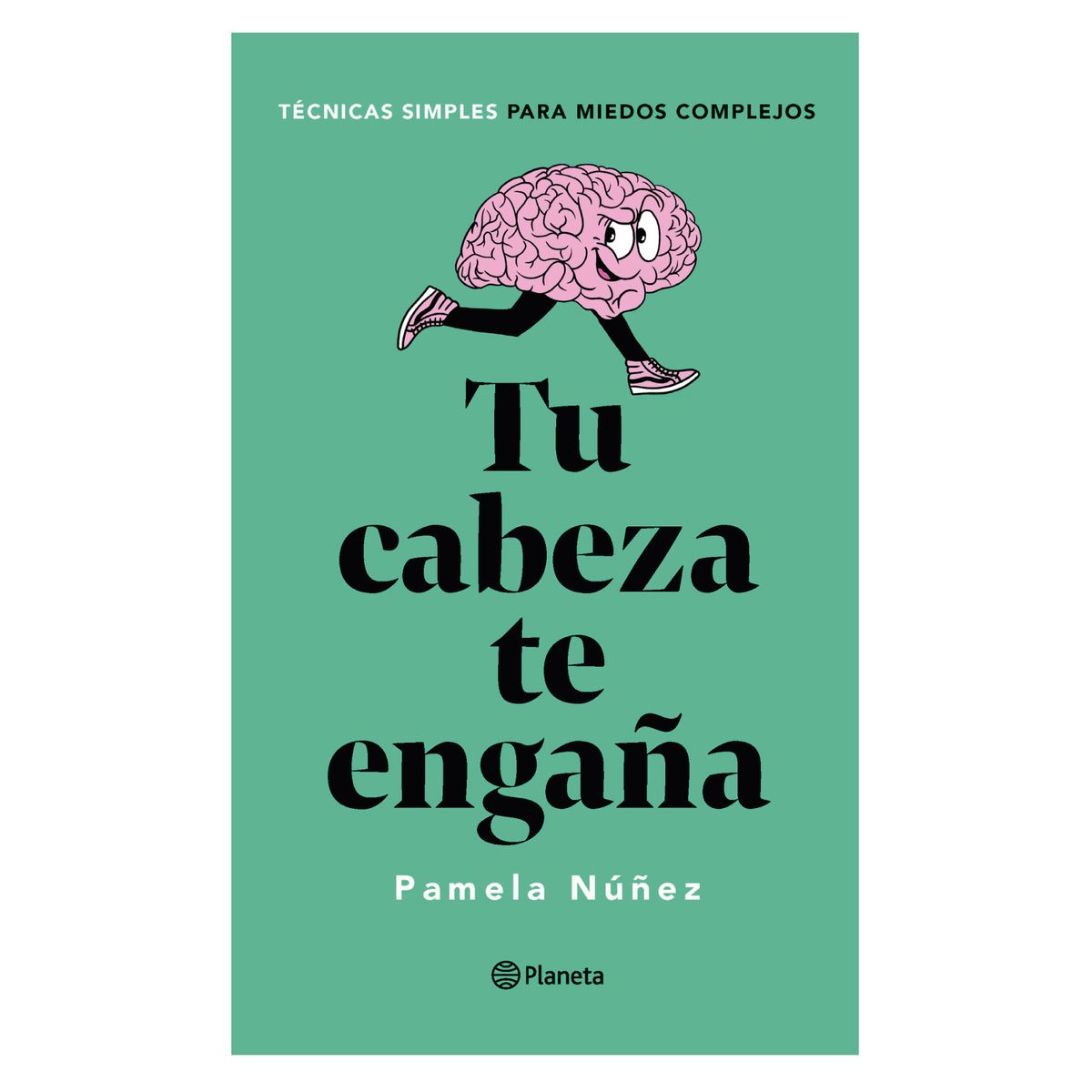 PLANETA - Tu Cabeza Te Engaña - Autor(a):  Pamela Núñez