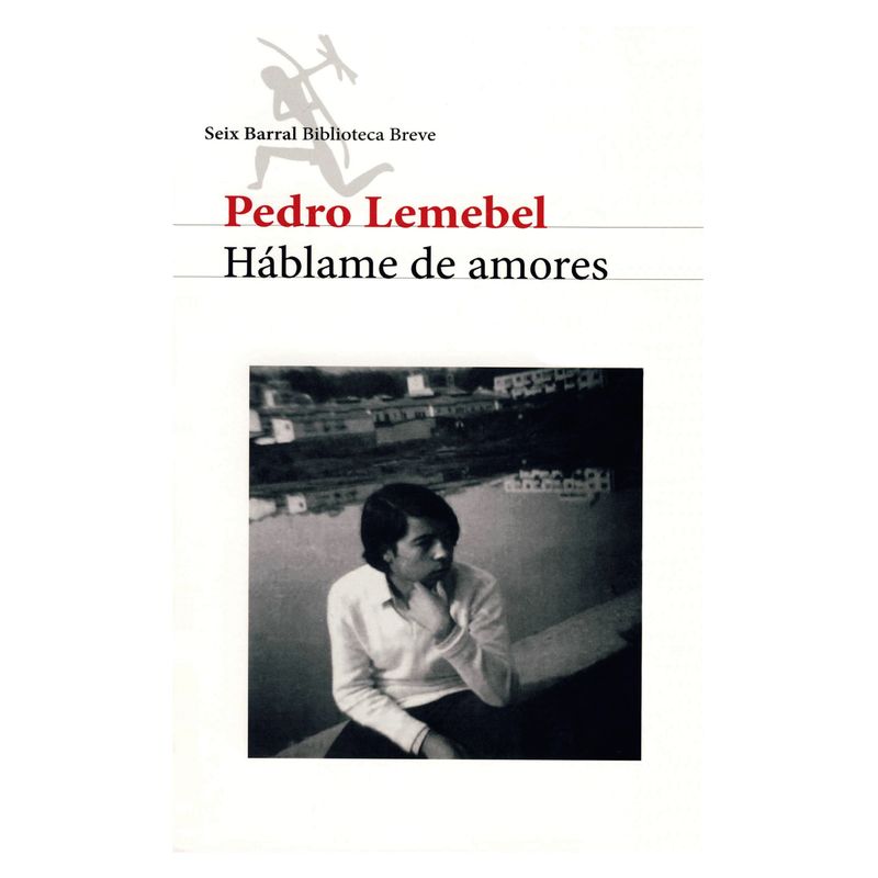 SEIX BARRAL - Háblame De Amores - Autor(a):  Pedro Lemebel