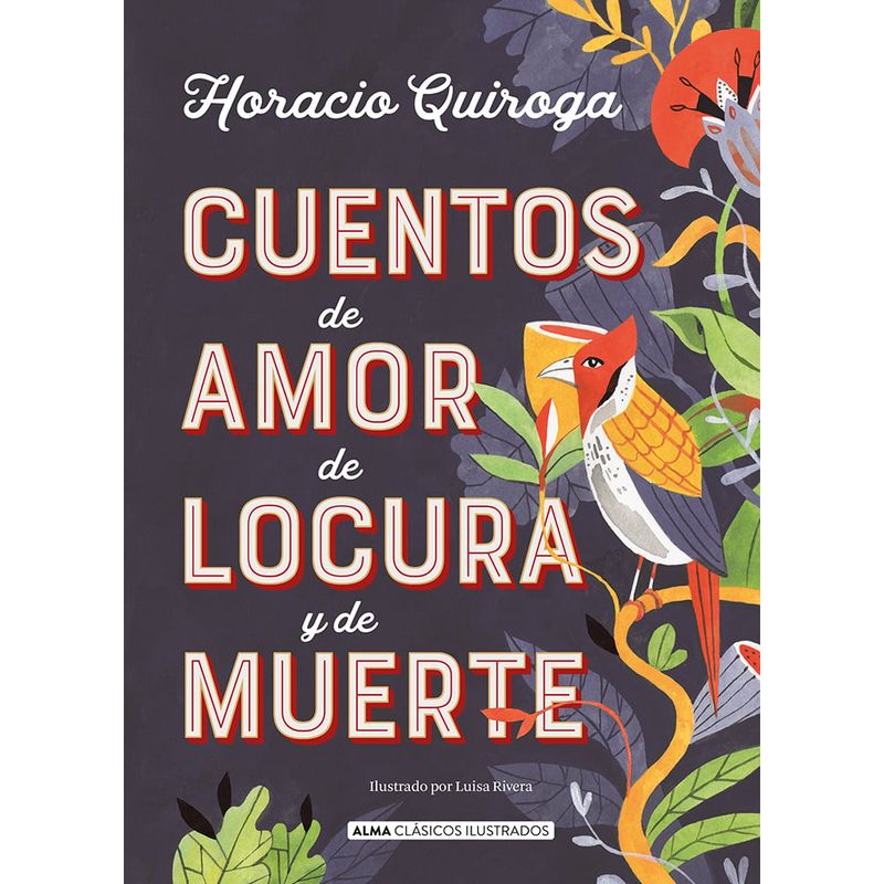 ALMA - Cuentos De Amor De Locura Y De Muerte