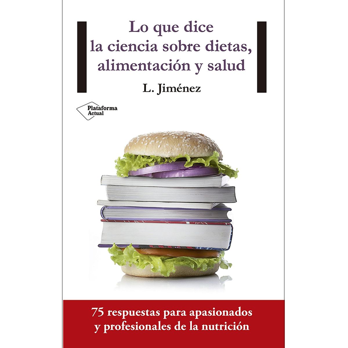Plataforma Editorial - Libro Lo Que Dice La Ciencia Sobre Dietas Alimentación Y Salud