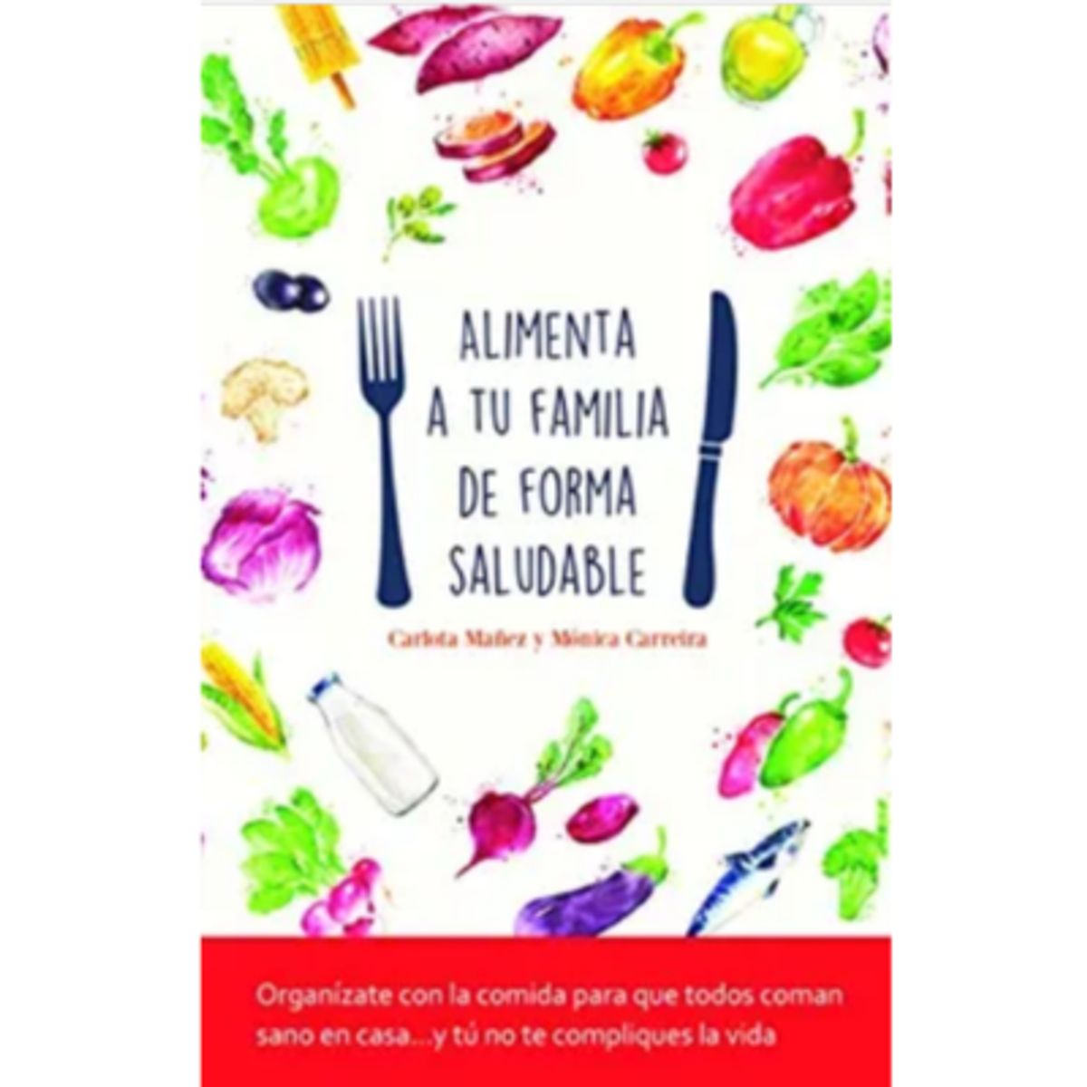 Plataforma Editorial - Libro Alimenta A Tu Familia De Forma Saludable