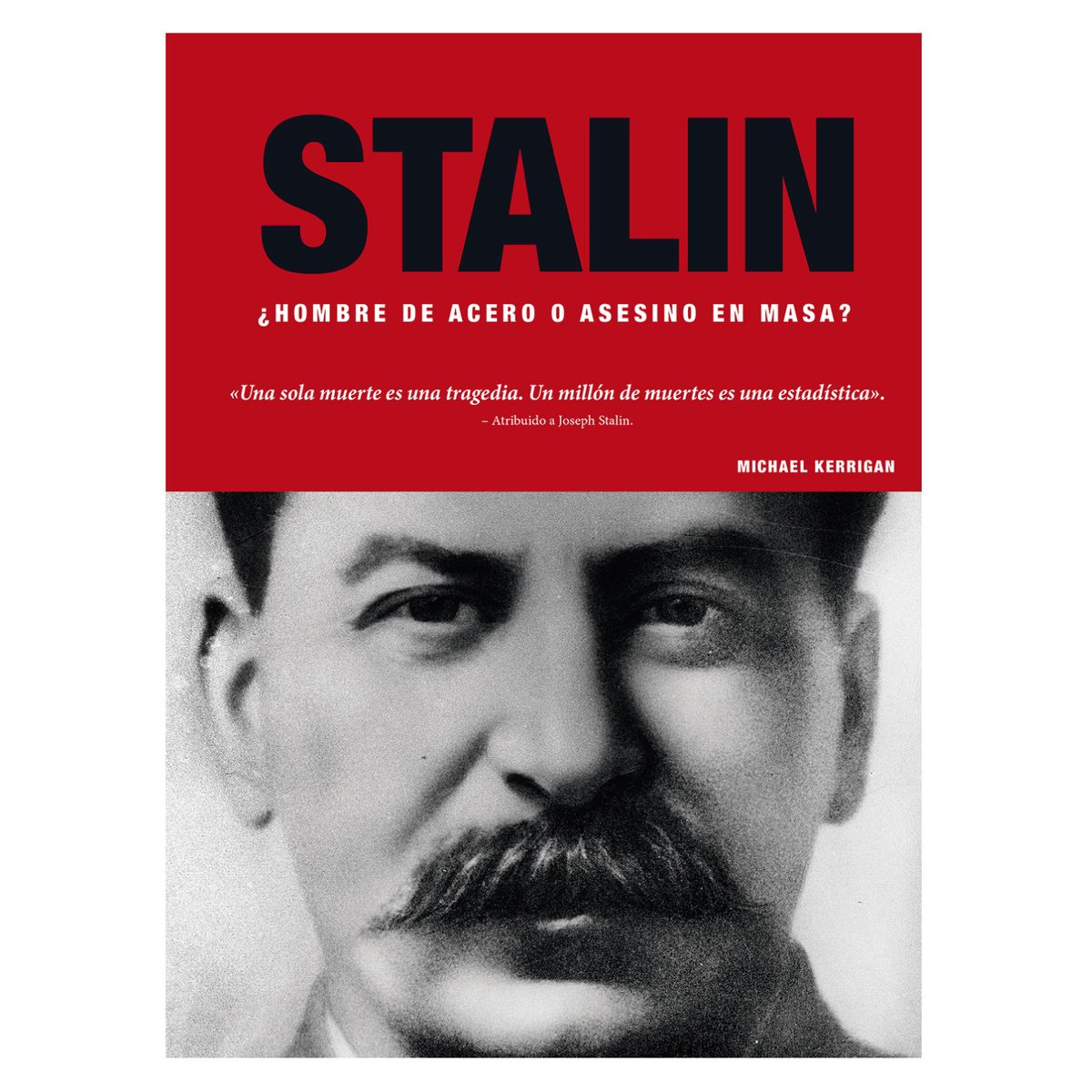 EDIMAT LIBROS - Stalin - Hombre De Acero O Asesino En Masa