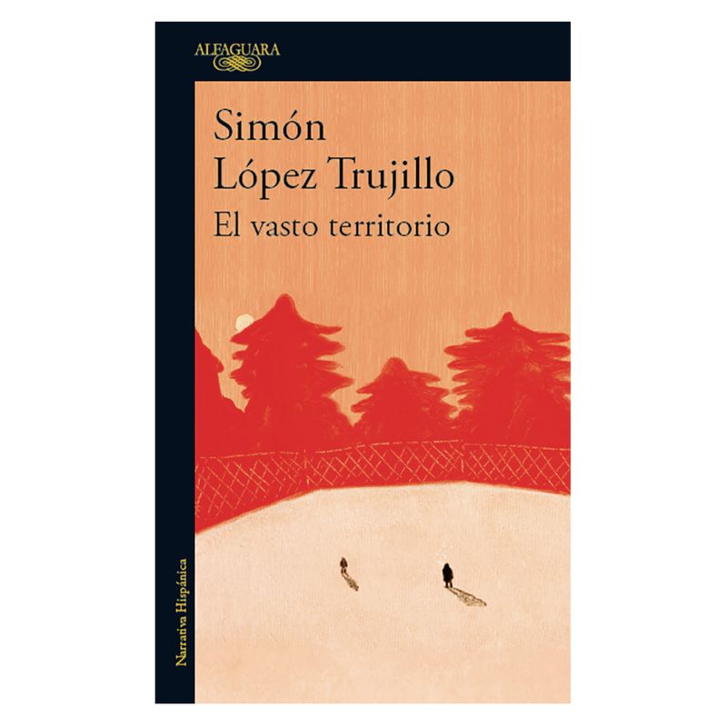 ALFAGUARA - El Vasto Territorio - Autor(a):  Simon Lopez Trujillo