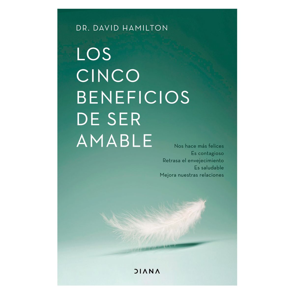 DIANA - Los Cinco Beneficios De Ser Amable
