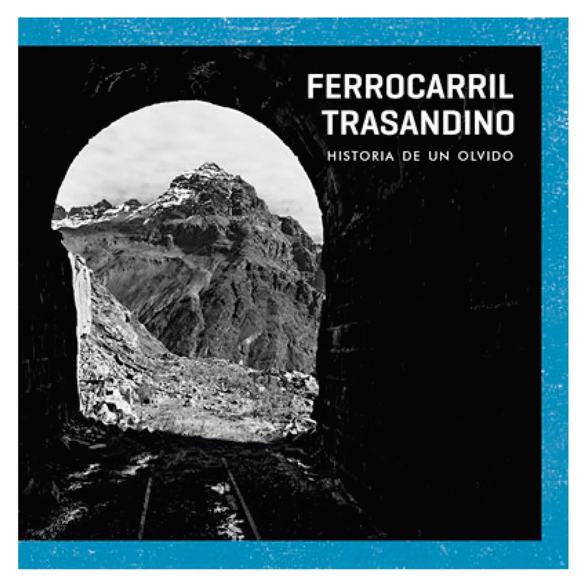 ORIGO - Ferrocarril Trasandino. Historia De Un Olvido